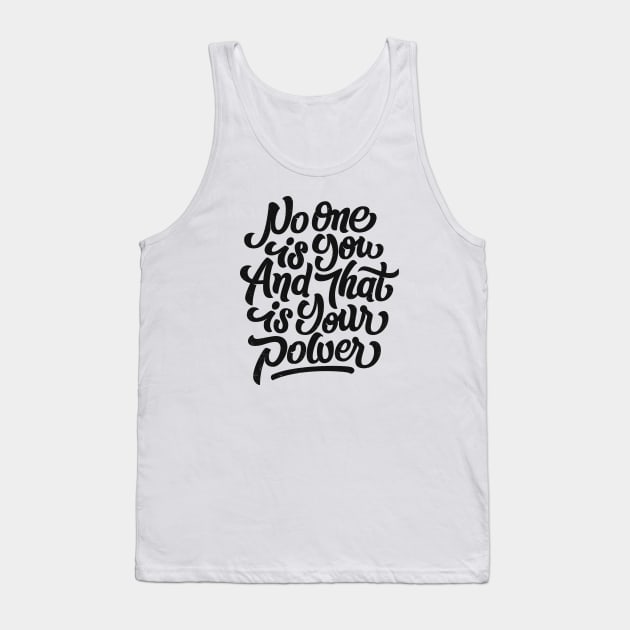 No one is you and that is your power! Tank Top by bjornberglund